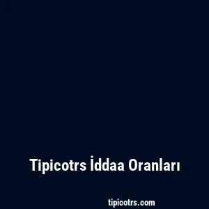 Tipicotrs İddaa Oranları